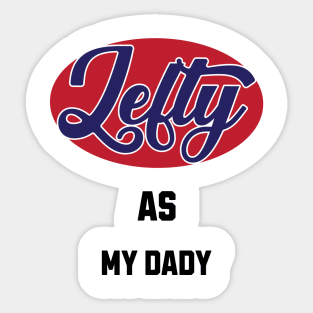 Lefty As My Dady Sticker